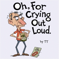 Oh, For Crying Out Loud B0HC51VR2H Book Cover