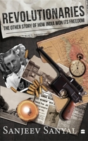Revolutionaries: The Other Story of How India Won Its Freedom 9356991537 Book Cover
