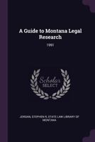 A Guide to Montana Legal Research: 1991 1378940652 Book Cover
