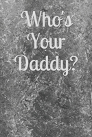 Who's Your Daddy?: Journal 110 pages 1710146923 Book Cover