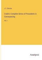 Crabb's Complete Series of Precedents in Conveyancing: Vol. I 3382306581 Book Cover