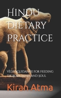 Hindu Dietary Practice: Vedic Guidance for Feeding the Body, Mind, and Soul B0C1J5BMCK Book Cover