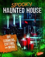 Spooky Haunted House: DIY Cobwebs, Coffins, and More 1543530338 Book Cover