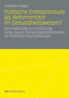 Politische Entrepreneure ALS Reformmotor Im Gesundheitswesen?: Eine Fallstudie Zur Einfuhrung Eines Neuen Steuerungsinstruments Im Politikfeld Psychotherapie 3531167340 Book Cover