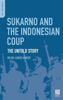 Sukarno and the Indonesian Coup: The Untold Story 0275974383 Book Cover
