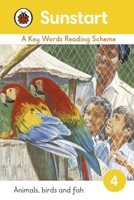 Sunstart Readers: Animals, Birds and Fish: Sunstart Readers 1844226743 Book Cover