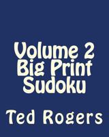 Volume 2 Big Print Sudoku: Fun, Large Print Sudoku Puzzles 1482310856 Book Cover