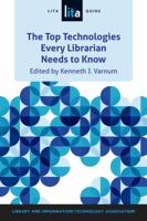 The Top Technologies Every Librarian Needs to Know: A Lita Guide 0838912281 Book Cover