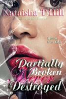 Partially Broken Never Destroyed 0985323213 Book Cover