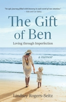 The Gift of Ben: Loving through Imperfection B0BYR1KBGR Book Cover