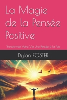 La Magie de la Pensée Positive: Transformez Votre Vie Une Pensée à la Fois (French Edition) B0DQHWSNRH Book Cover