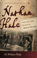 Nathan Hale: The Life and Death of America's First Spy 0312376413 Book Cover
