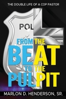 From the Beat to the Pulpit: The Double Life of a Cop Pastor B0C5BDL7M2 Book Cover