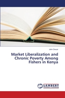 Market Liberalization and Chronic Poverty Among Fishers in Kenya 3659457280 Book Cover