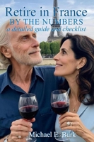 Retire in France By the Numbers: a detailed guide and checklist B0DSCBL78T Book Cover