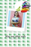 Way out after 10th: Career options after 10th in India 1535061901 Book Cover