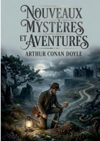 Nouveaux mystères et aventures: par Arthur Conan Doyle (French Edition) 2322858579 Book Cover