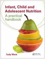 Infant, Child and Adolescent Nutrition: A Practical Handbook 0367554550 Book Cover