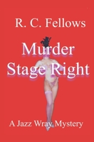Murder Stage Right: A Jazz Wray Mystery B08SB4CPWH Book Cover