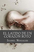 El Latido de Un Corazon Roto 1542509858 Book Cover