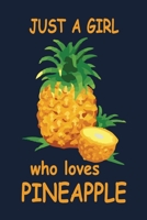 Just a girl who loves Pineapple: Funny Blank Lined Journals for Women and Teen Girls 1679872389 Book Cover