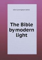 The Bible by Modern Light 1354746368 Book Cover