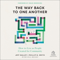 The Way Back to One Another: How to Live as People Created for Community B0GMYFK2P8 Book Cover