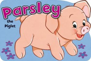 Parsley the Pig (Shaped Board Books) (Shaped Board Books Series) 1841354996 Book Cover