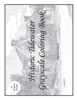 Historic Tidewater Grayscale Coloring Book B084DHWMVN Book Cover