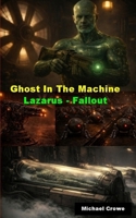 Ghost in the Machine: Lazarus - Fallout 1517779227 Book Cover