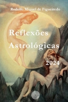 Reflexões Astrológicas 2024 (Portuguese Edition) B0DP6MZQF1 Book Cover