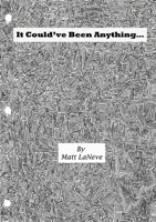 It Could've Been Anything... B0FDD1Y6DX Book Cover