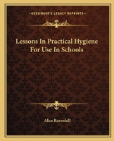 Lessons in Practical Hygiene for Use in Schools 1144077354 Book Cover