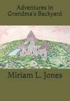 Adventures in Grandma's Backyard 1546741356 Book Cover
