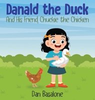 Danald The Duck: And His Friend, Chuckie the Chicken 1917438699 Book Cover