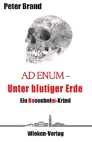 Ad Enum - Unter blutiger Erde: Ein Rosenheimkrimi 3943621448 Book Cover