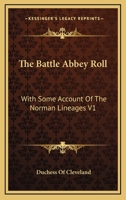 The Battle Abbey Roll: With Some Account Of The Norman Lineages V1 1432525395 Book Cover