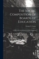 The Social Composition of Boards of Education; a Study in the Social Control of Public Education 1021494496 Book Cover