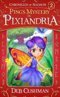 Ping's Mystery in Pixiandria (Chronicles of Nadavir) B0DP7M26LC Book Cover