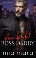Accidental Boss Daddy: A Silver Fox Billionaire Romance (Unintentionally Yours) B0GJSXLNQ5 Book Cover
