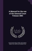 A Manual for the Use of the General Court Volume 1883 1359206256 Book Cover