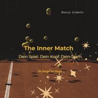 The Inner Match - Dein Spiel, Dein Kopf, Dein Team: 24 Tage, 24 mentale Siege – Ein Adventskalender für mentale Stärke, innere Ruhe und echtes Bewusstsein im Tennis. B0G2YMZX1D Book Cover