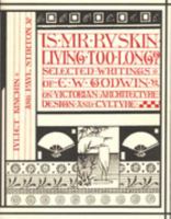 Is Mr Ruskin Living Too Long?: Selected Writings of E.W. Godwin on Victorian Architecture, Design and Culture 1873487126 Book Cover