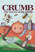 Crumb: The Secret of the Riddle: The Secret of the Riddle 0692712267 Book Cover