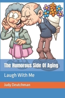 The Humorous Side Of Aging: Laugh With Me 1794572694 Book Cover