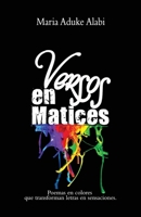 Versos en Matices: Poemas en colores que transforman letras en sensaciones B09X28M67L Book Cover