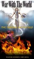 War With The World: The Teenage Battlefield 0615217869 Book Cover