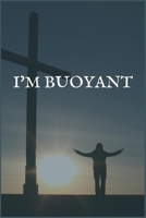 I'm Buoyant: A Writing Notebook for Adult Children of Alcoholics 1704225817 Book Cover
