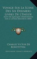 Voyage Sur La Scene Des Six Derniers Livres De L'Eneide: Suivi De Quelques Observations Sur Le Latium Moderne (1805) 1145267467 Book Cover
