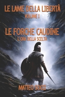 LE FORCHE CAUDINE: L’ora della scelta (LE LAME DELLA LIBERTÀ) (Italian Edition) B0GY3GH819 Book Cover